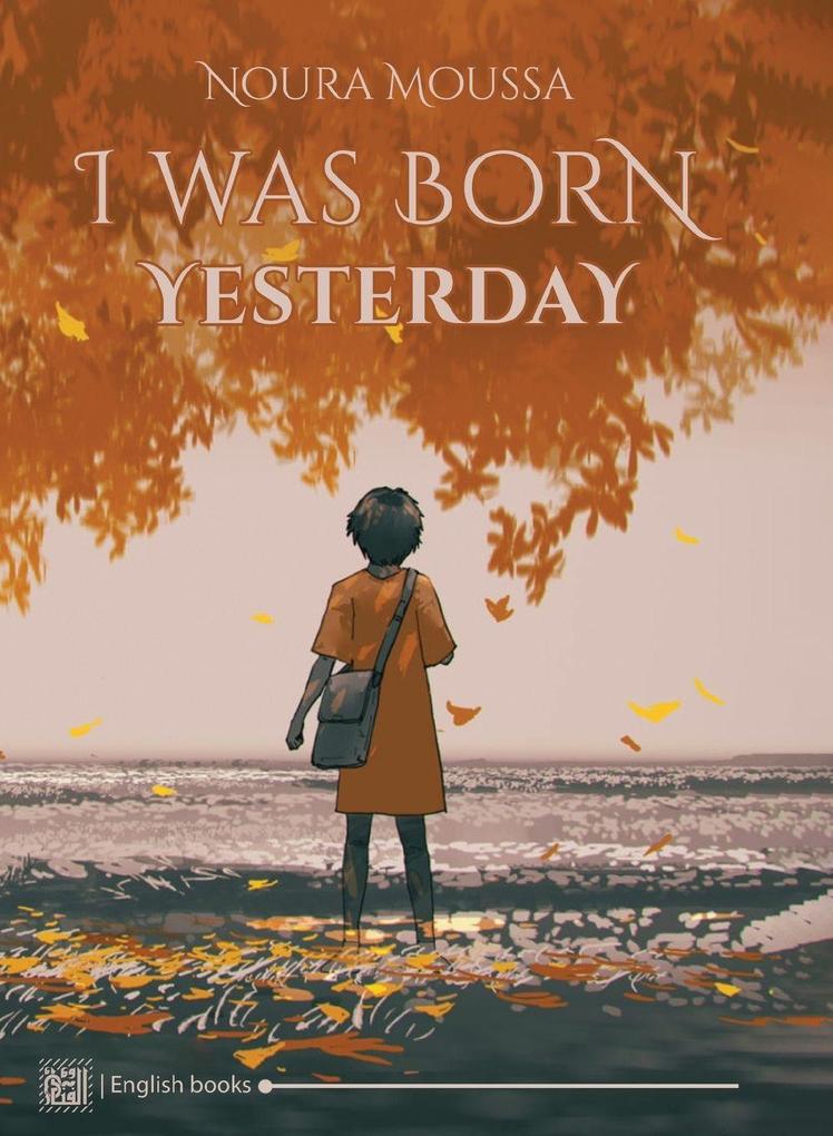I was born yesterday