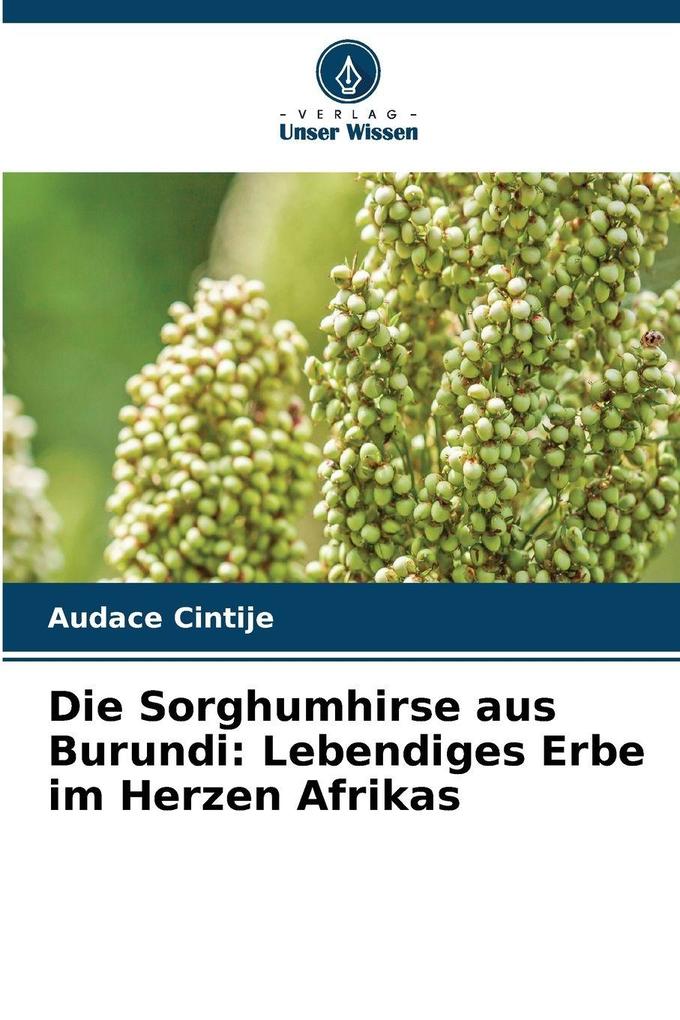 Die Sorghumhirse aus Burundi: Lebendiges Erbe im Herzen Afrikas
