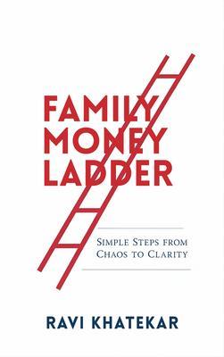 The Family Money Ladder: Simple Steps from Chaos to Clarity
