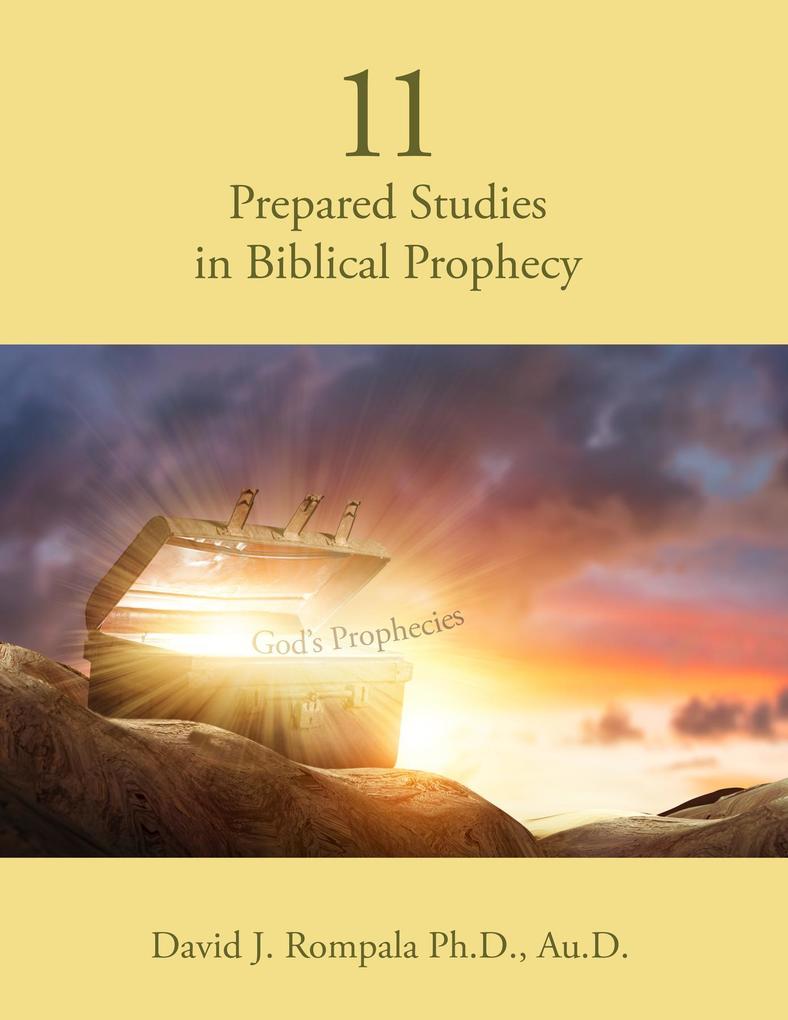 11 Prepared Studies in Biblical Prophecy