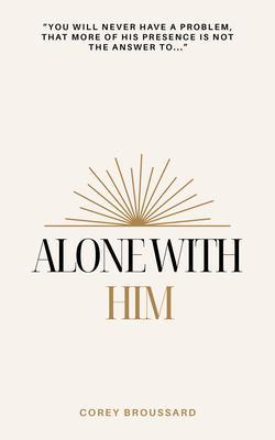 Alone With Him