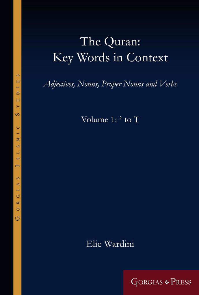 The Quran: Key Words in Context (Volume 1: ' to T)
