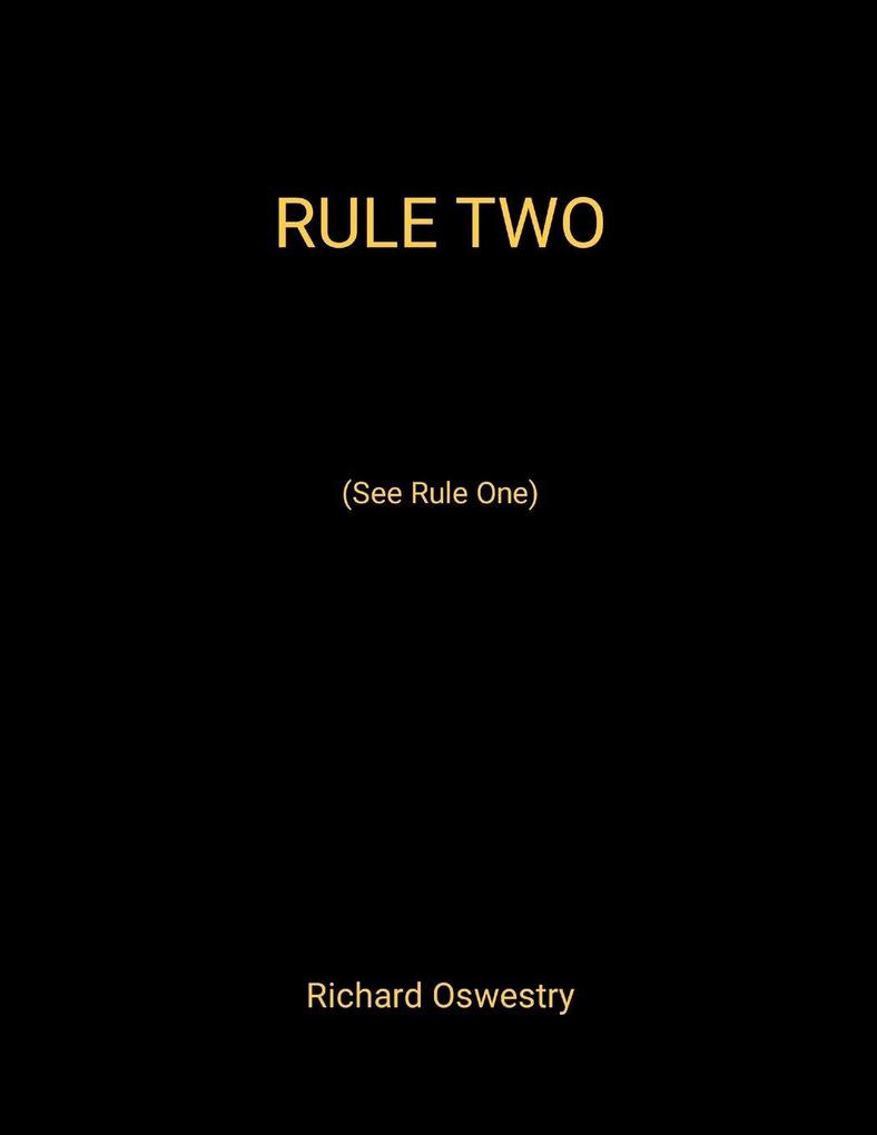 Rule Two (See Rule One)