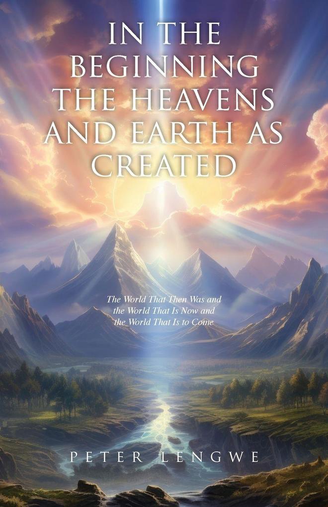 In the Beginning the Heavens and Earth as Created
