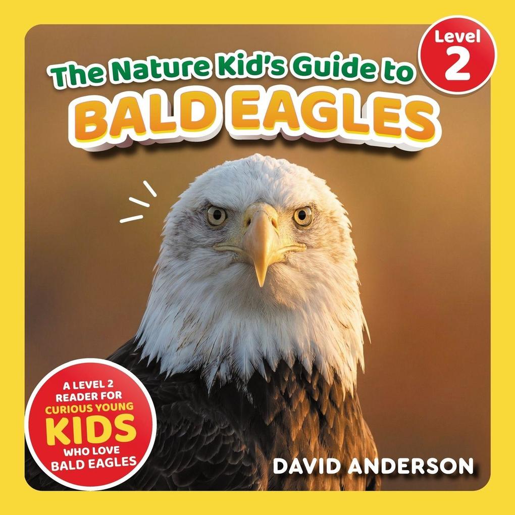 The Nature Kid's Guide to Bald Eagles
