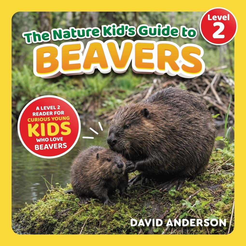 The Nature Kid's Guide to Beavers