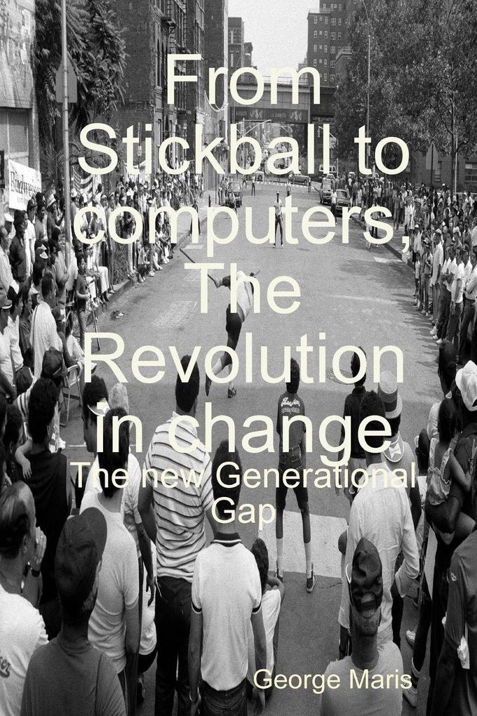 From Stickball to computers The Revolution in change