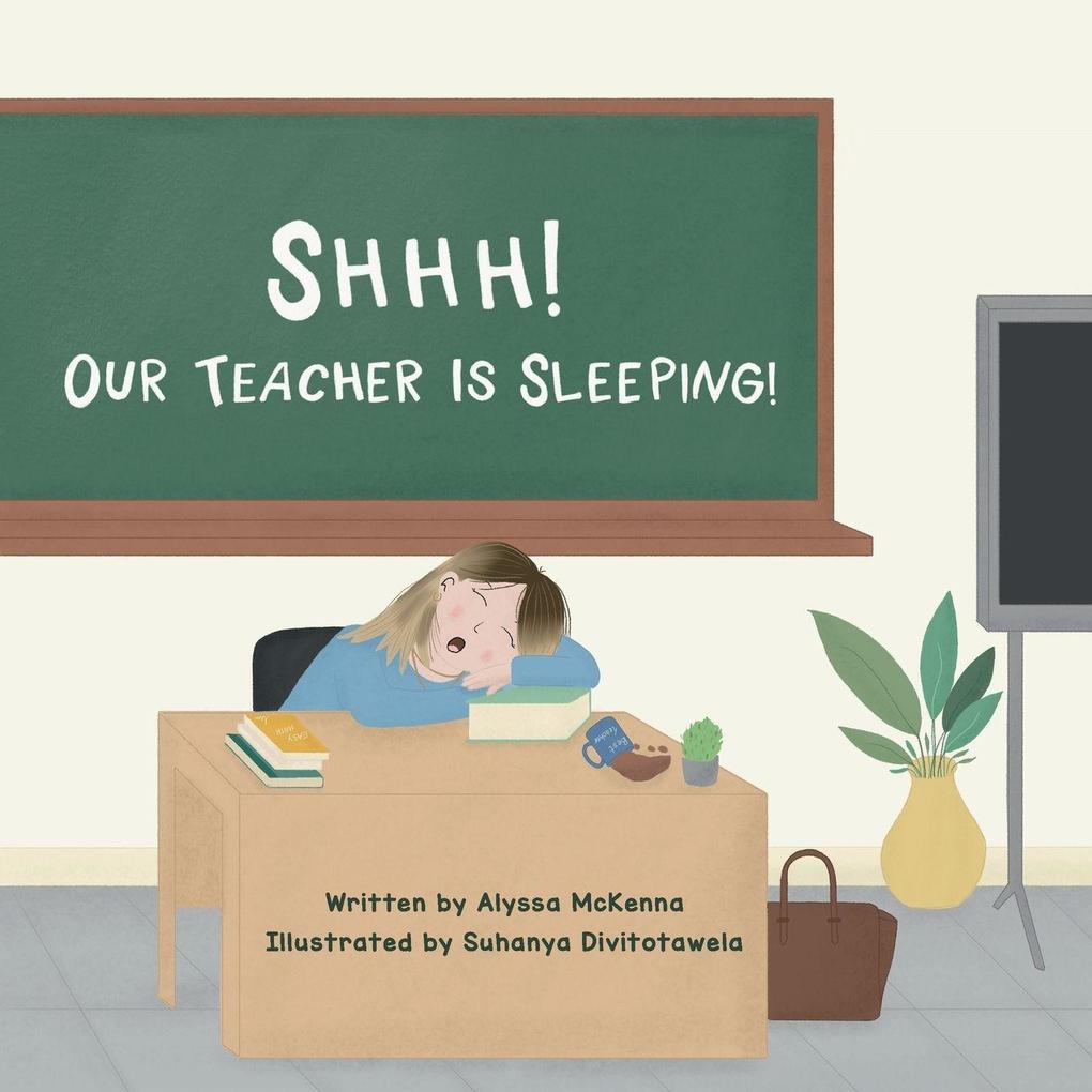 Shhh! Our Teacher Is Sleeping!