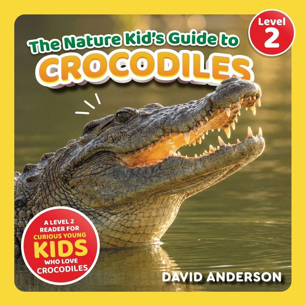 The Nature Kid's Guide to Crocodiles