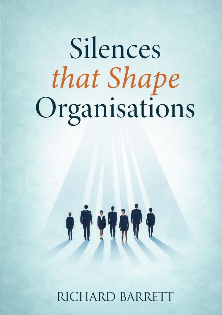 Silences that Shape Organisations
