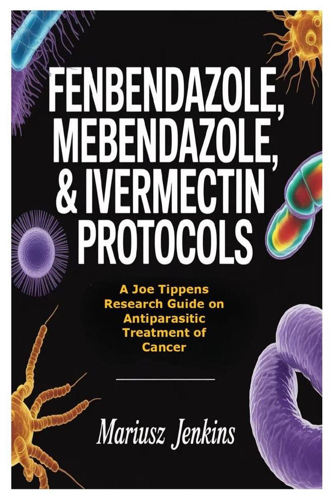Fenbendazole Mebendazole & Ivermectin Protocols