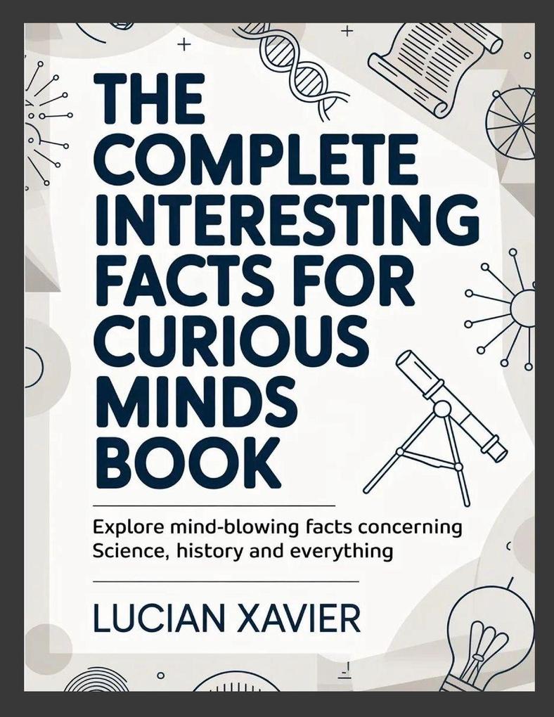 The Complete Interesting Facts for Curious Minds Book