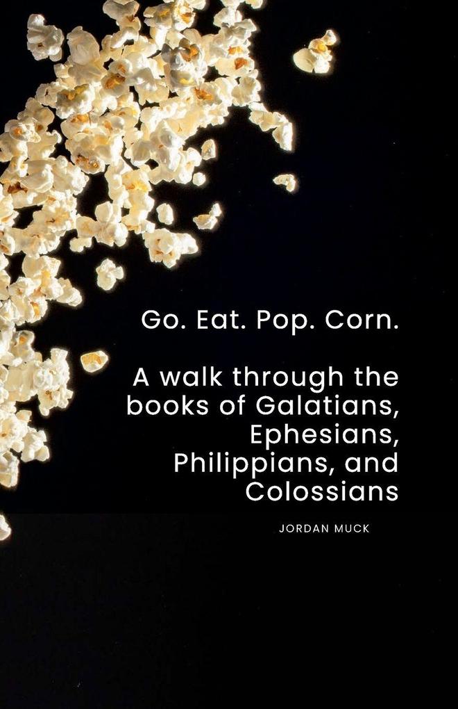Go. Eat. Pop. Corn.