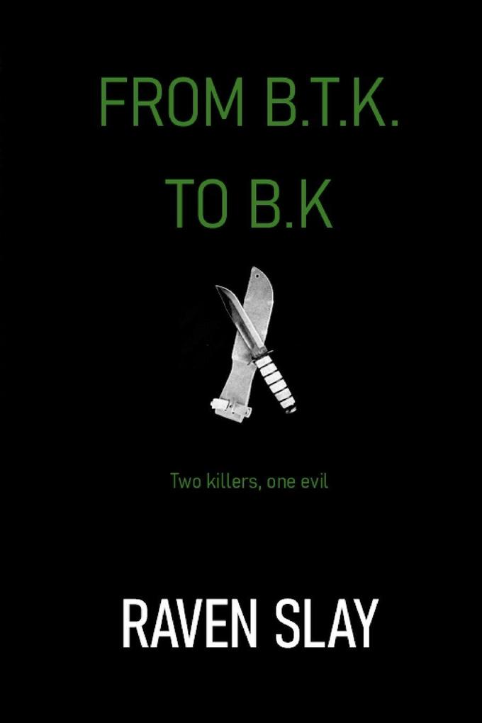 FROM B.T.K. TO B.K.