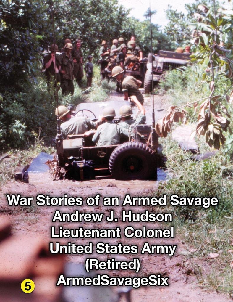 WAR STORIES of an ARMED SAVAGE PART 5