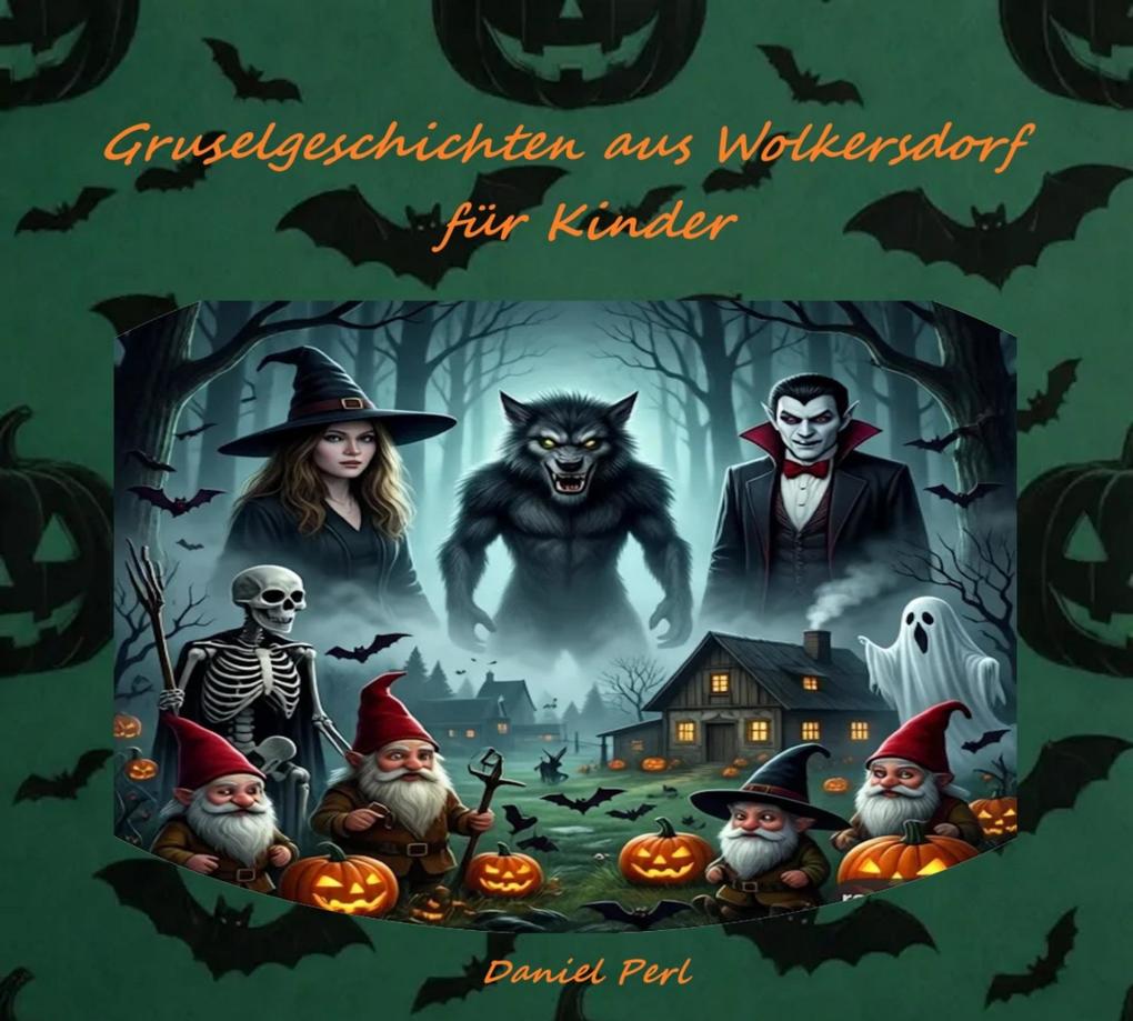 Gruselgeschichten aus Wolkersdorf für Kinder - Ein Grusel Halloween Vampir Werwolf Hexen Geister Kinderbuch