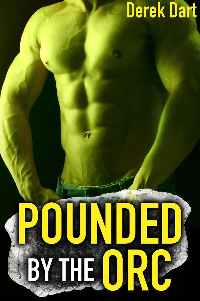 Pounded by the Orc
