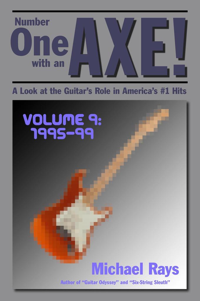 Number One with an Axe! A Look at the Guitar's Role in America's #1 Hits Volume 9 1995-99