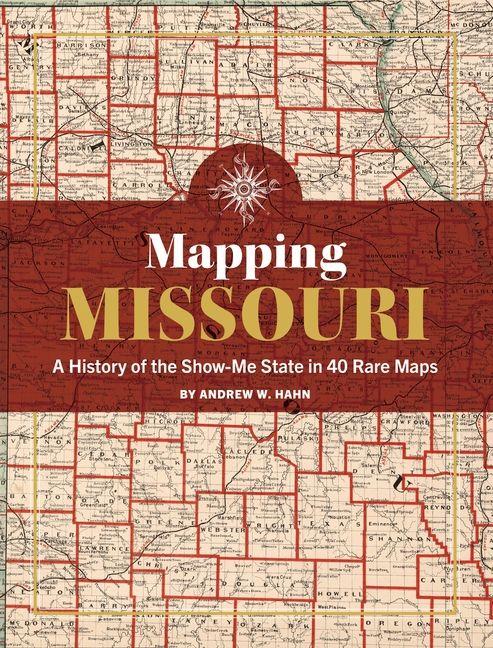 Mapping Missouri: A History of the Show-Me State in Rare Maps