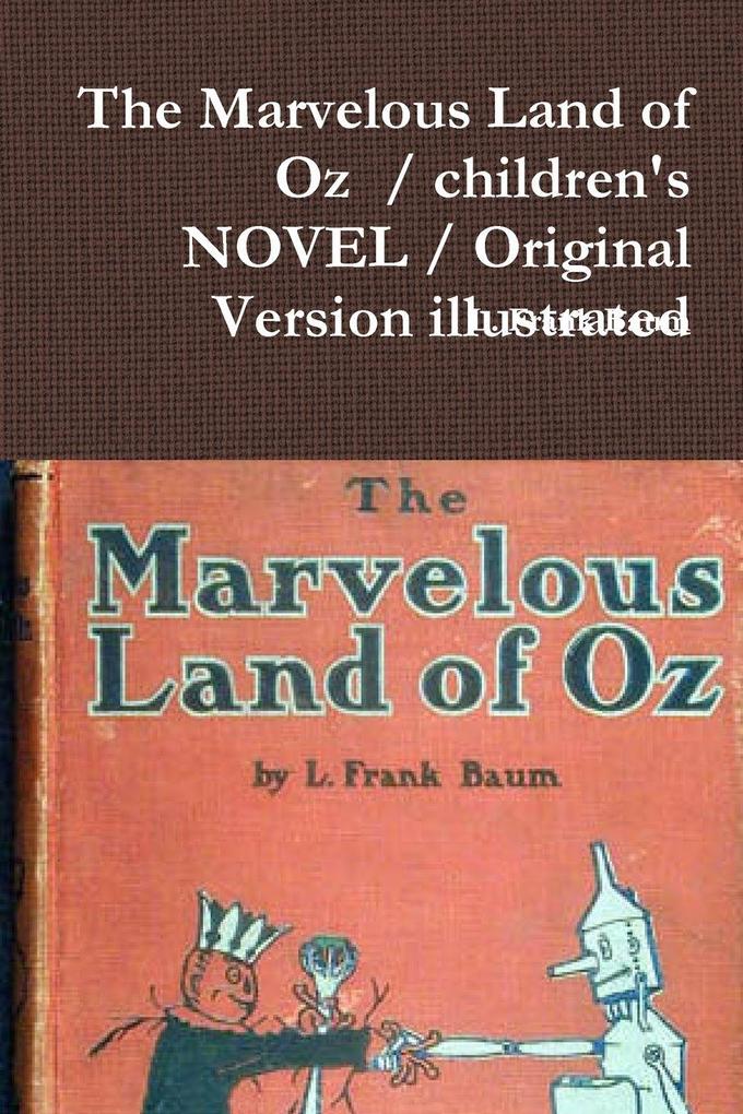 The Marvelous Land of Oz / children's NOVEL / Original Version illustrated