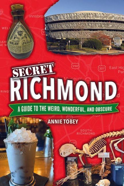 Secret Richmond: A Guide to the Weird Wonderful and Obscure