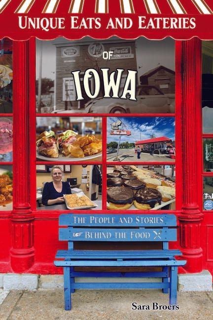 Unique Eats Iowa: The People and Stories Behind the Food