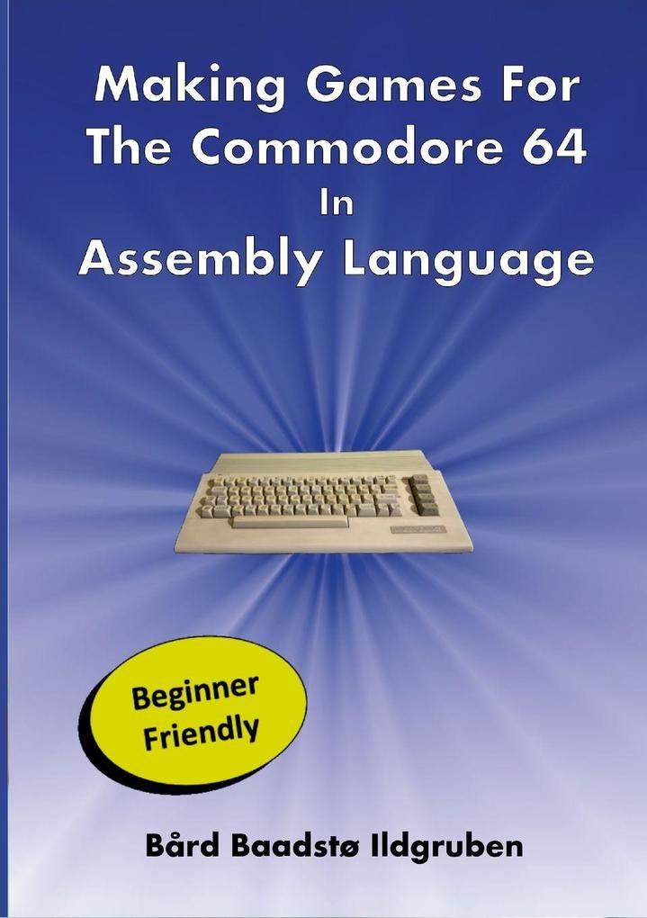 Making Games For The Commodore 64 In Assembly Language PAPERBACK
