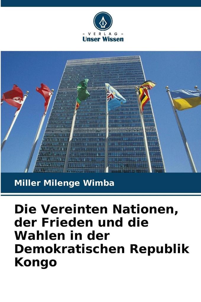 Die Vereinten Nationen der Frieden und die Wahlen in der Demokratischen Republik Kongo