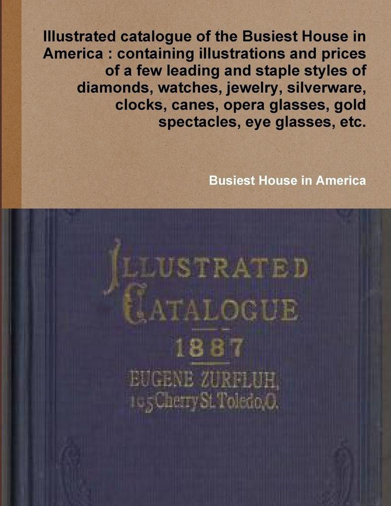 Illustrated catalogue of the Busiest House in America