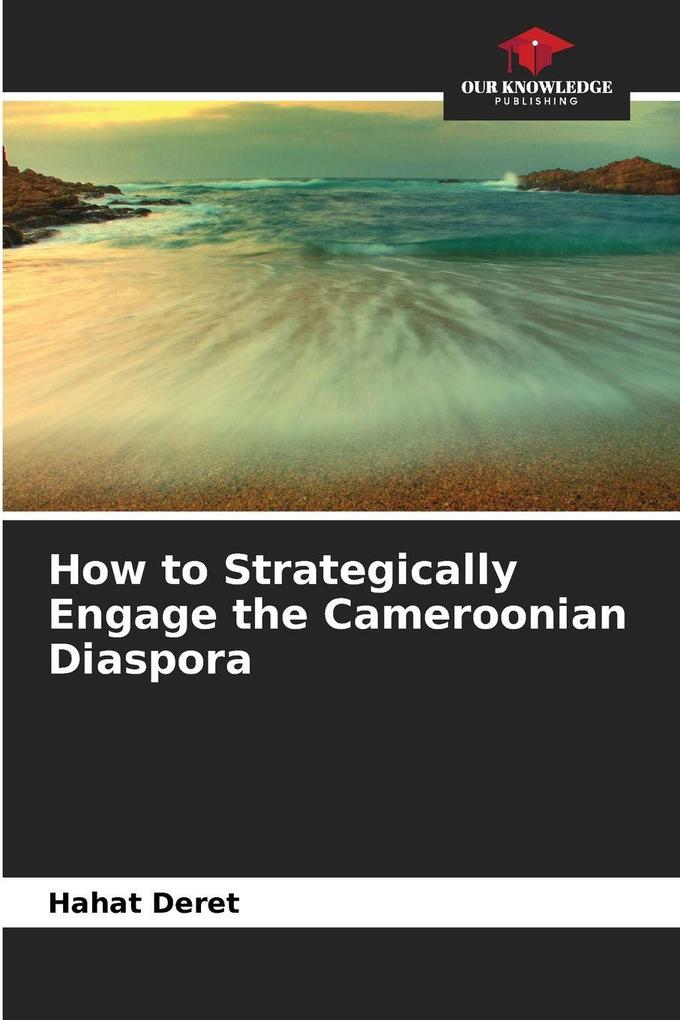 How to Strategically Engage the Cameroonian Diaspora