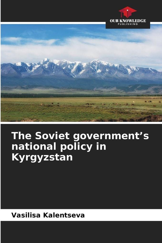 The Soviet government's national policy in Kyrgyzstan