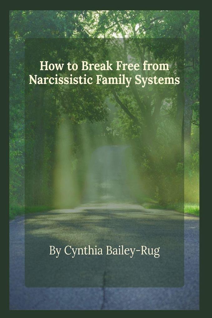 How to Break Free from Narcissistic Family Systems