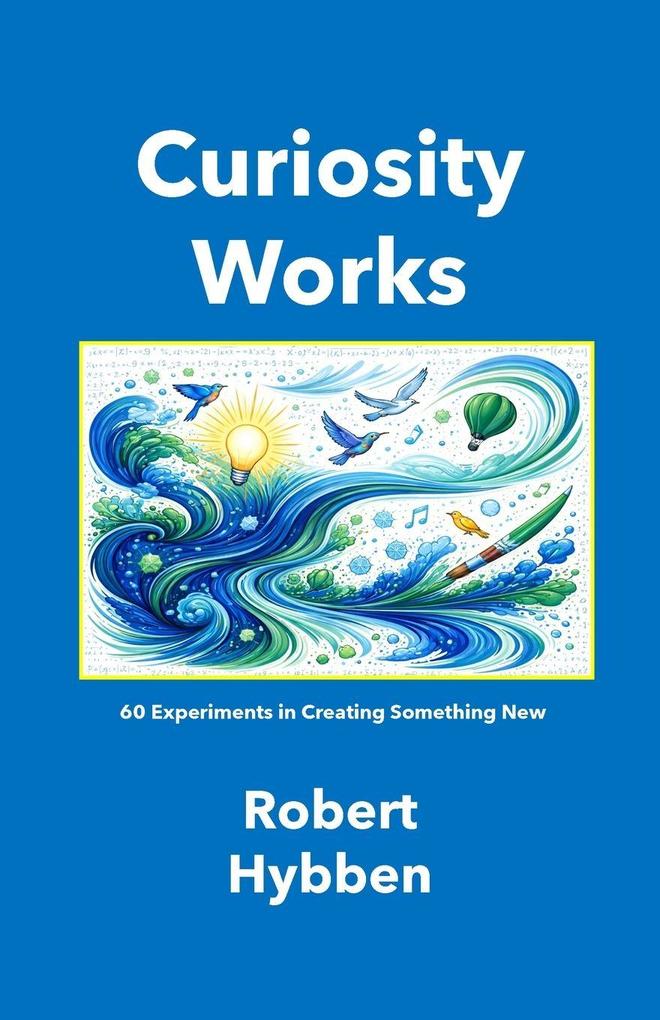 Curiosity Works (Paperback Edition)