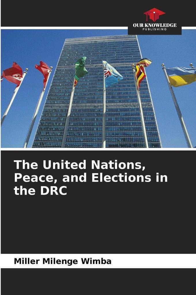 The United Nations Peace and Elections in the DRC