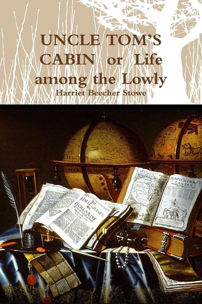 UNCLE TOM'S CABIN or Life among the Lowly