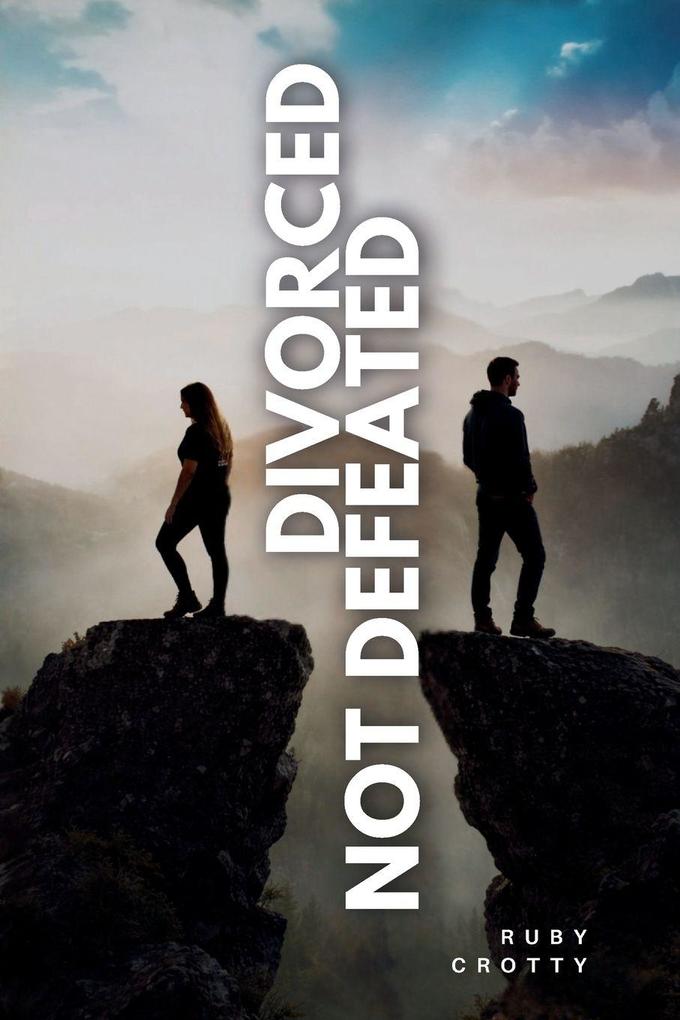 Divorced Not Defeated