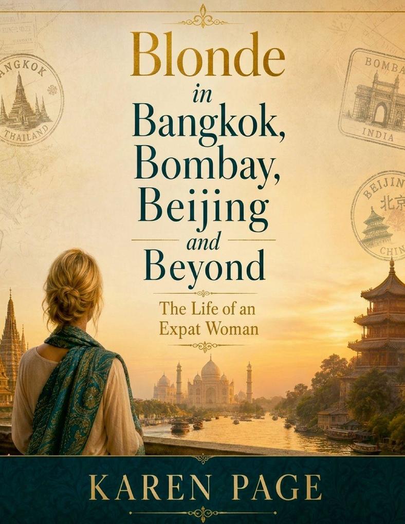 Blonde in Bangkok Bombay Beijing and Beyond