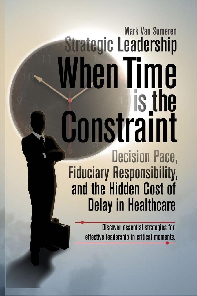 Strategic Leadership When Time Is the Constraint