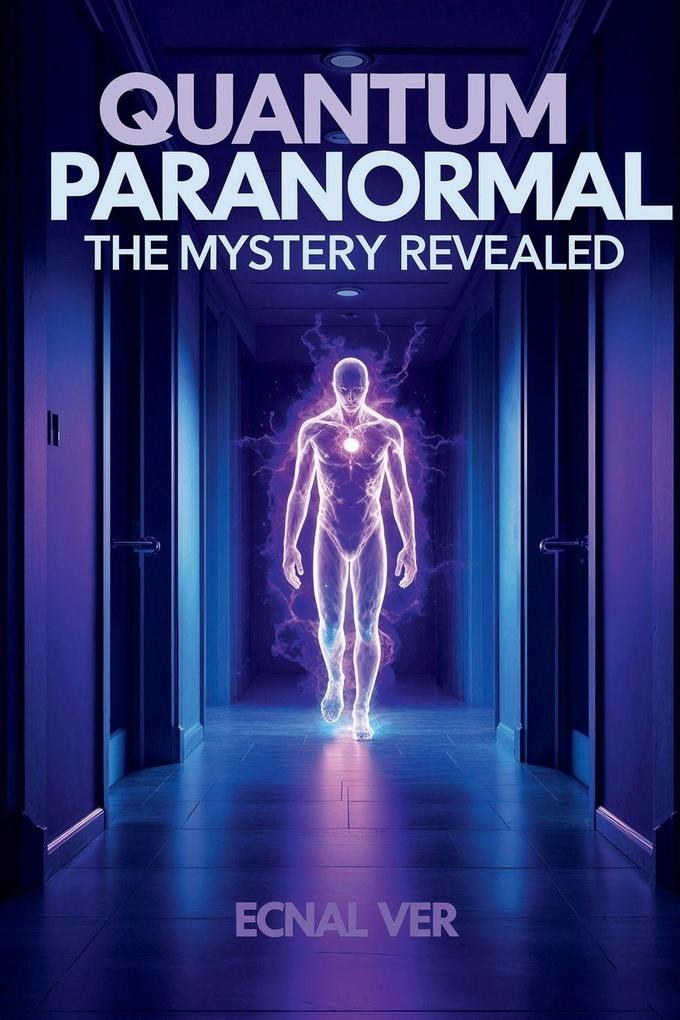 Quantum Paranormal