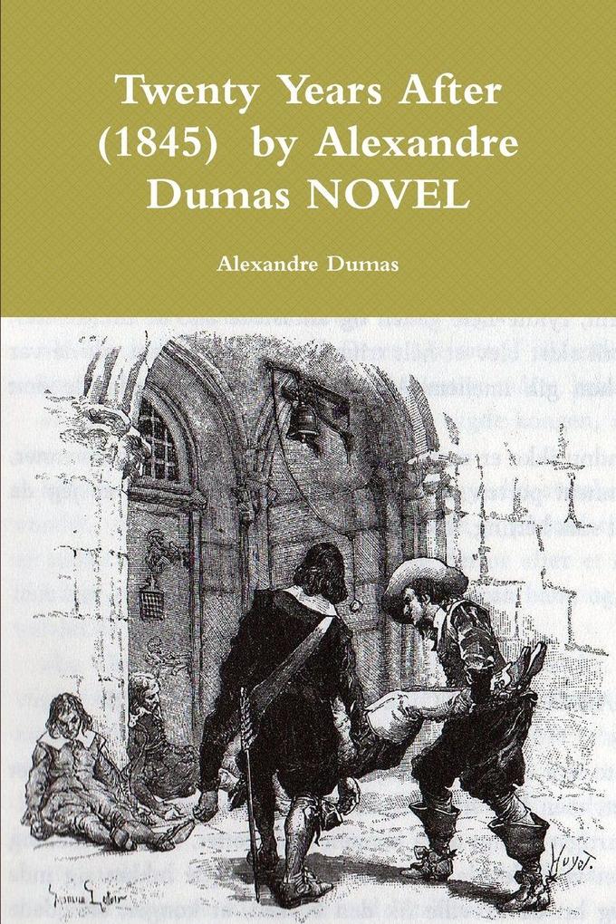 Twenty Years After (1845) by Alexandre Dumas NOVEL