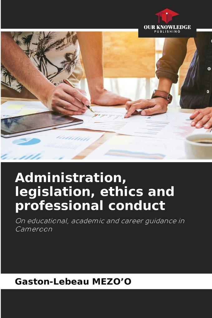 Administration legislation ethics and professional conduct