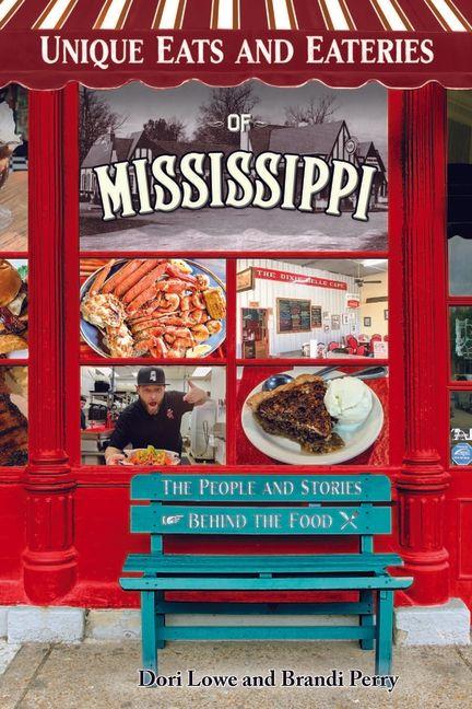 Unique Eats Mississippi: The People and Stories Behind the Food