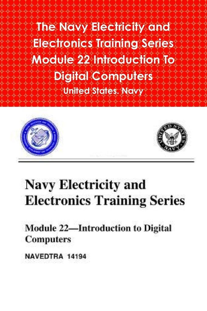 The Navy Electricity and Electronics Training Series Module 22 Introduction To Digital Computers