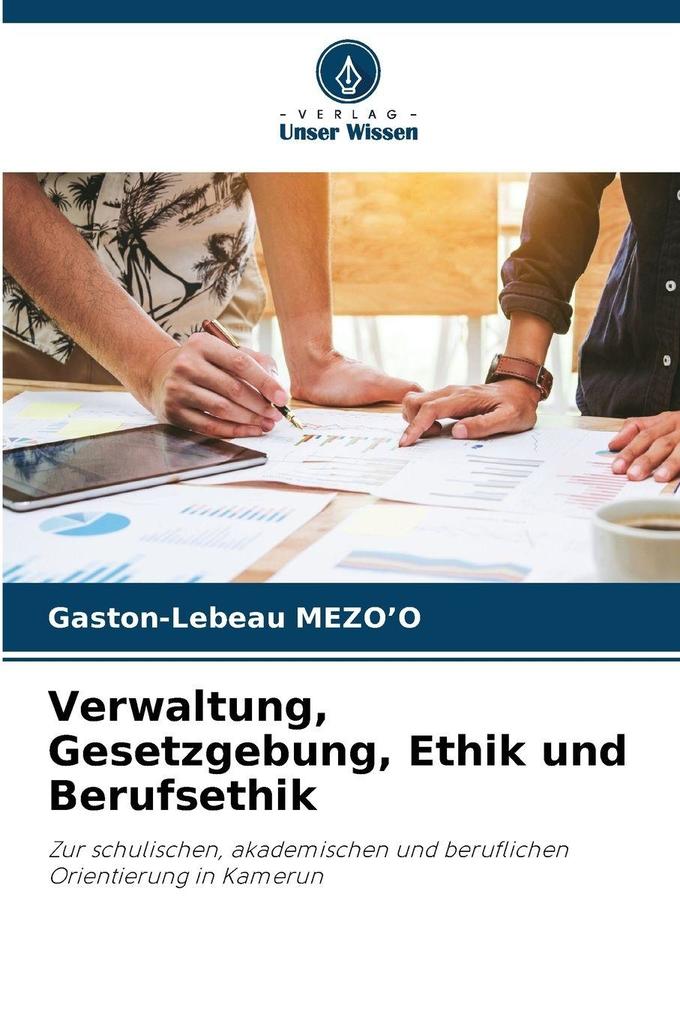 Verwaltung Gesetzgebung Ethik und Berufsethik