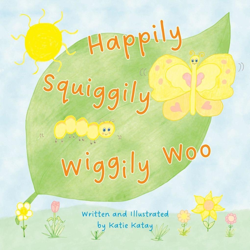 Happily Squiggily Wiggily Woo