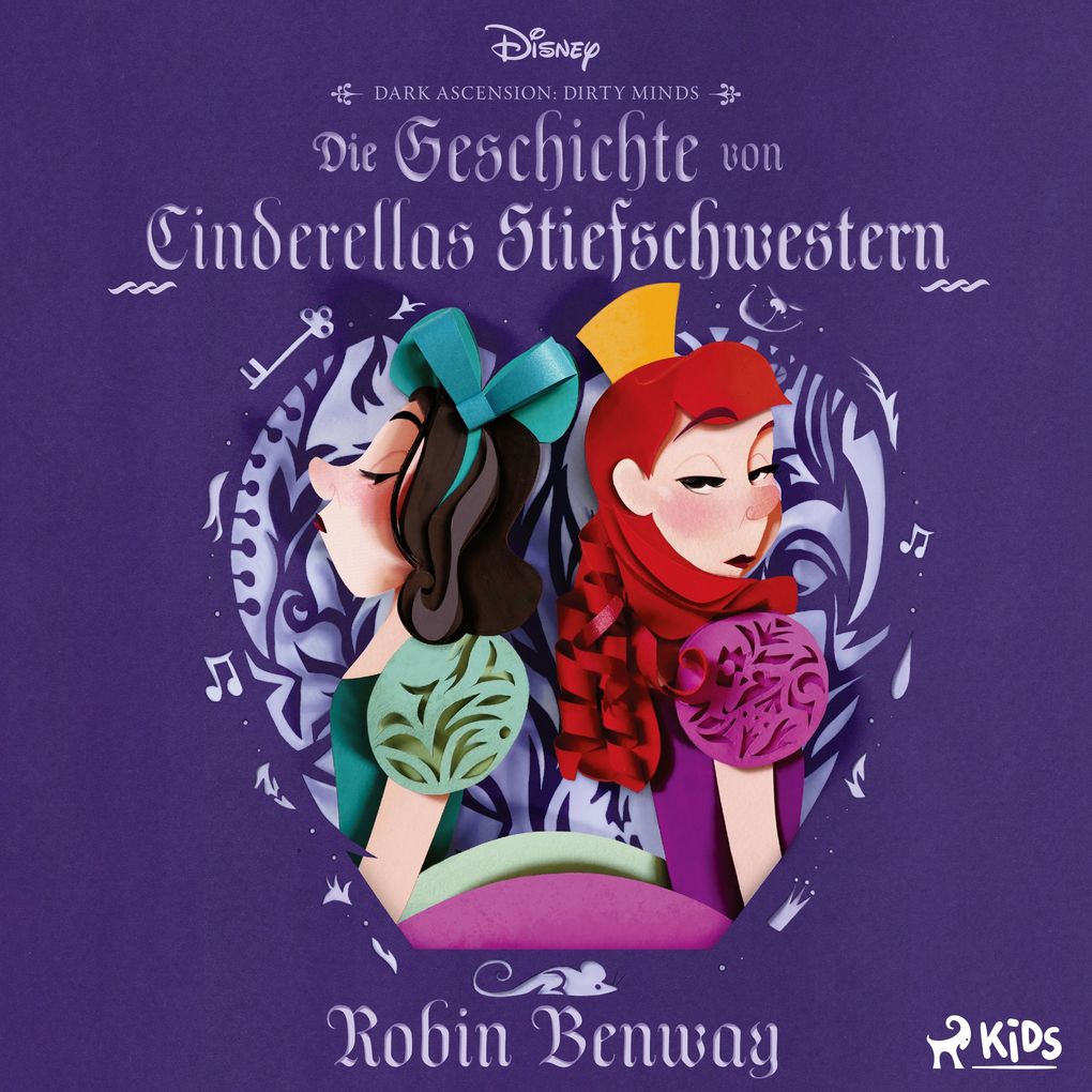 Disney Villains Dark Ascension: Dirty Minds. Die Geschichte von Cinderellas Stiefschwestern