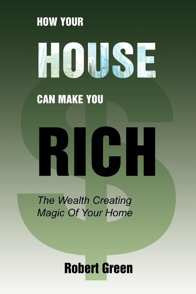How Your House Can Make You Rich