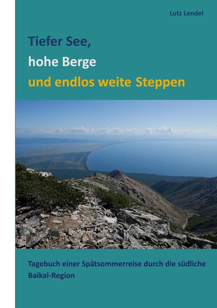 Tiefer See hohe Berge und endlos weite Steppen
