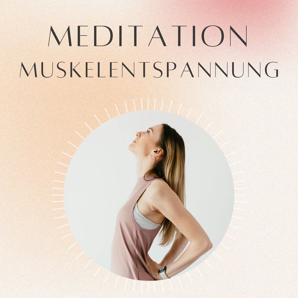 Meditation: Muskelentspannung