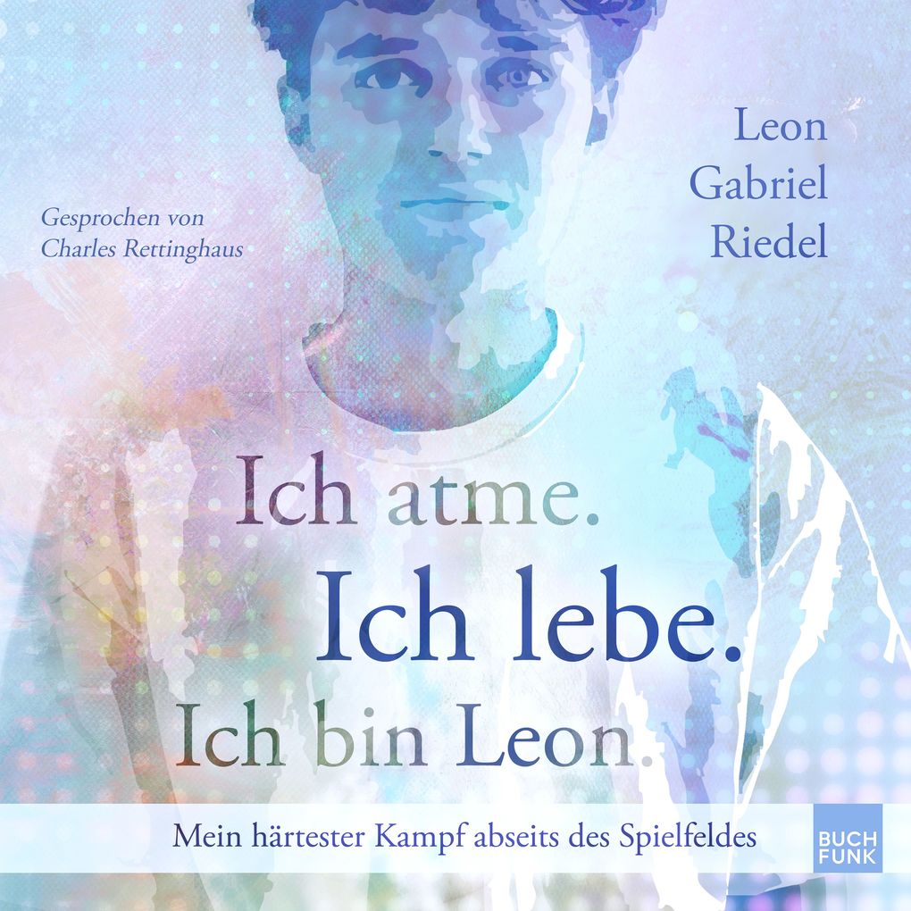 Ich atme. Ich lebe. Ich bin Leon.